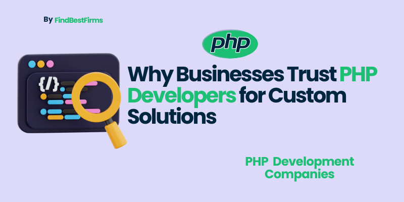 why-businesses-trust-php-developers-for-custom-solutions
